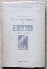 Vita D?Un Uomo. Vol.V Il Dolore 1937-1946. I Ed. 1947