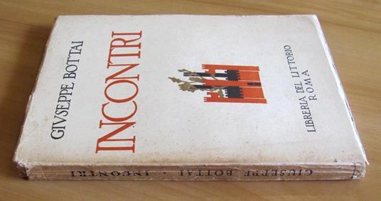 Incontri. Roma Ed. Libreria Del Littorio 1930 - Giuseppe Bottai - 2