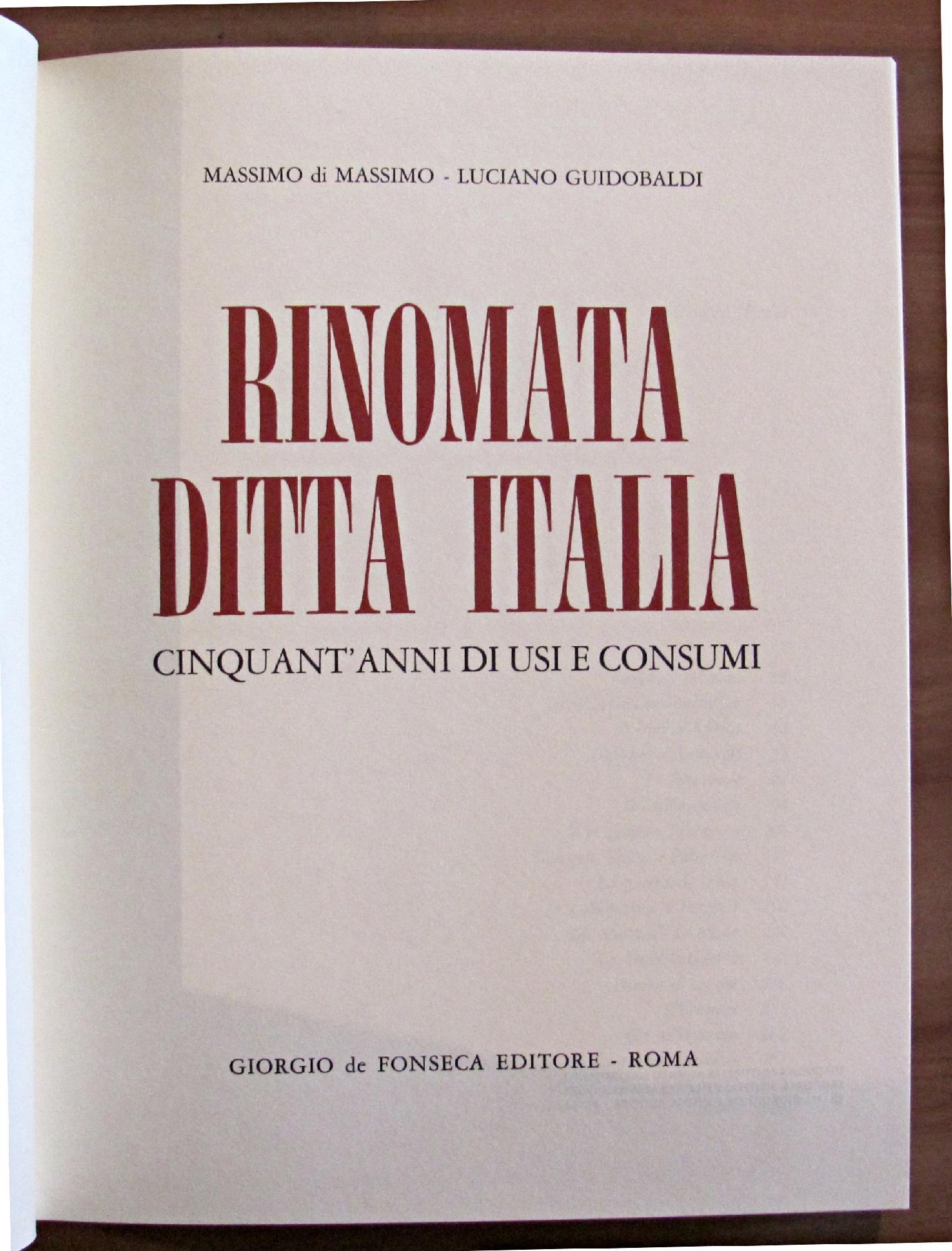 Rinomata Ditta Italia - Cinquant'Anni Di Usi E Consumi Dal 1895 Al 1945