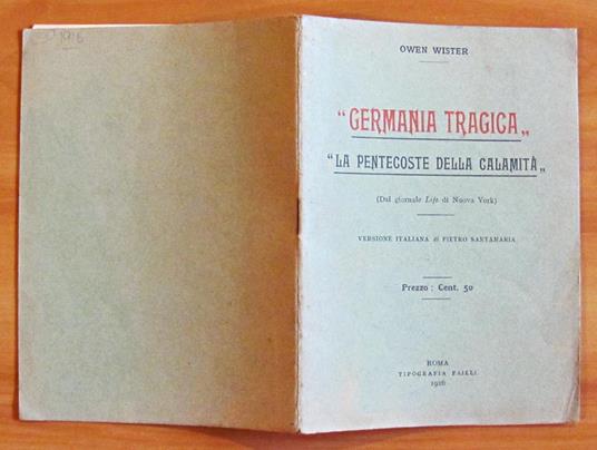 Germania Tragica: La Pentecoste Della Calamita' - Owen Wister - 2