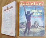 Cacciatori Di Belve - Collana Avventure Di: Cap. Mayne Reid