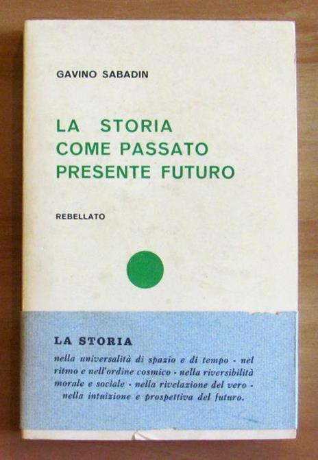 La Storia Come Passato Presente E Futuro - Con Fascetta Editoriale Conservata - Gavino Sabadin - copertina