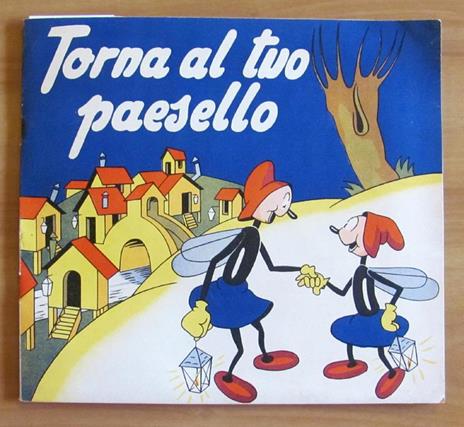 Torna Al Tuo Paesello - Due Lucciole In Cerca Di Fortuna - Ill. Craveri Di: Rigogliosi Milena - copertina