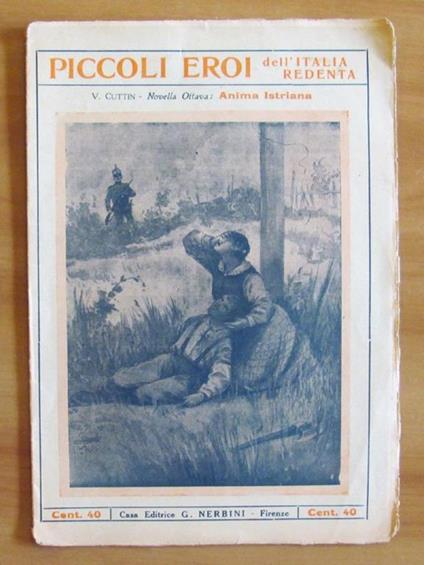 Piccoli Eroi Dell'Italia Redenta - Novella Ottava Anima Istriana, Annii '20 - copertina