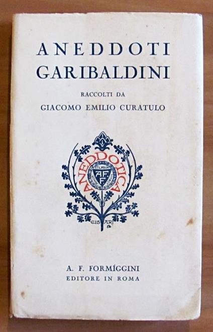 Aneddoti Garibaldini - Collana Aneddotica X - Giacomo Emilio Curatulo - copertina