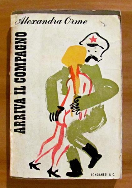 ARRIVA IL COMPAGNO - GUIDA PER L'OCCUPAZIONE RUSSA - Collana Il Mondo Nuovo Vol. 10 - Alexandra Orme - copertina