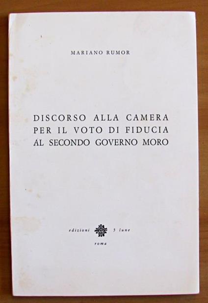 Discorso Alla Camera Per Il Voto Di Fiducia Al Secondo Governo Moro - Mariano Rumor - copertina