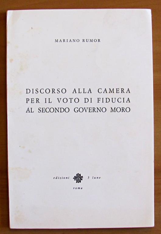 Discorso Alla Camera Per Il Voto Di Fiducia Al Secondo Governo Moro - Mariano Rumor - copertina