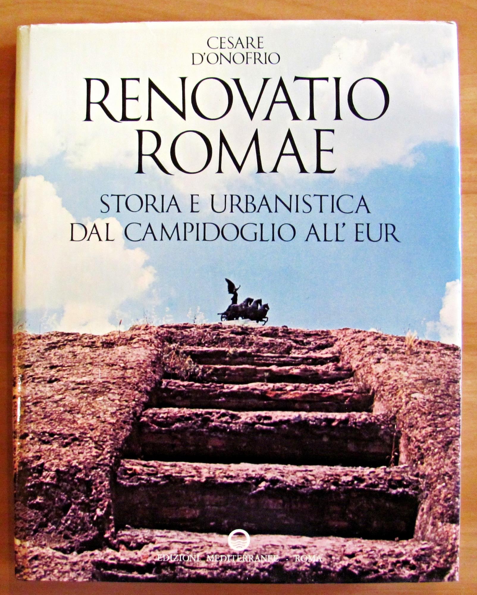 Renovatio Romae - Storia E Urbanistica Dal Campidoglio All'Eur