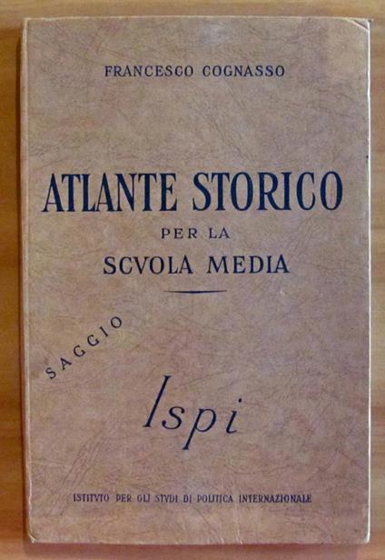 ATLANTE STORICO PER LA SCUOLA MEDIA - Saggio - Francesco Cognasso - copertina