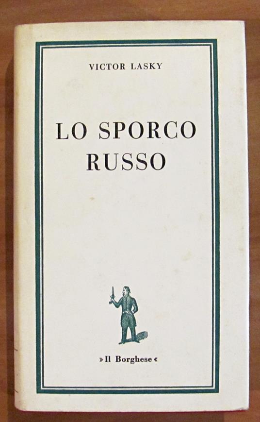 LO SPORCO RUSSO - Collana I Libri del Borghese 51 - Victor Lasky - copertina