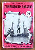 L' AMMIRAGLIO CORSARO - Collana Romanzi D'Oggi N.11