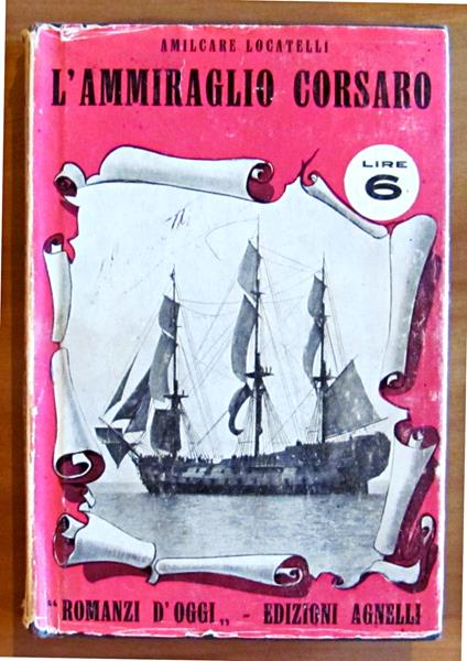 L' AMMIRAGLIO CORSARO - Collana Romanzi D'Oggi N.11 - Amilcare Locatelli - copertina