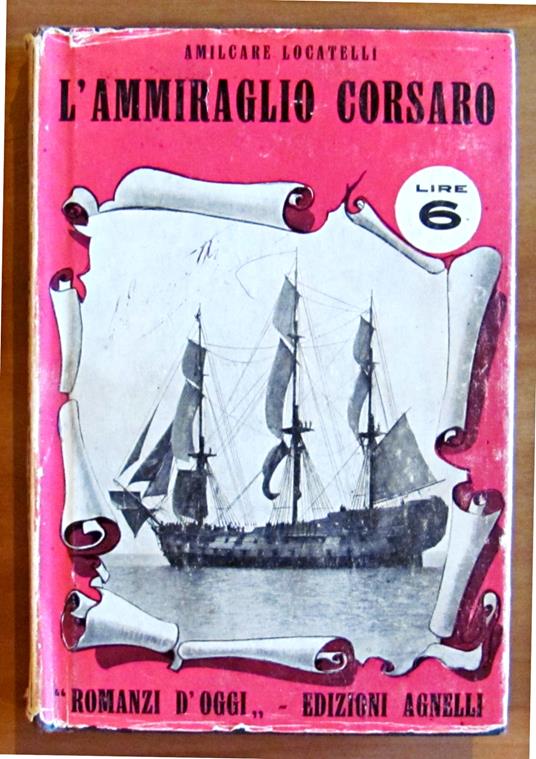 L' AMMIRAGLIO CORSARO - Collana Romanzi D'Oggi N.11 - Amilcare Locatelli - copertina