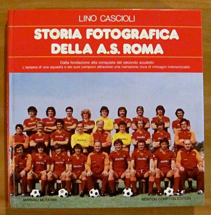 STORIA FOTOGRAFICA DELLA A.S. ROMA - Coll. Manuali Moderni - Lino Cascioli - copertina