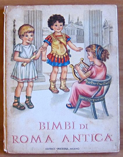 BIMBI DI ROMA ANTICA - Collana Bimbi di altri tempi - Illustrazioni MARIAPIA - copertina