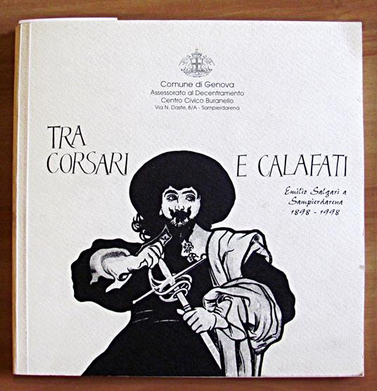 TRA CORSARI E CALAFATI - Emilio Salgari a Sampierdarena 1898-1998 - copertina
