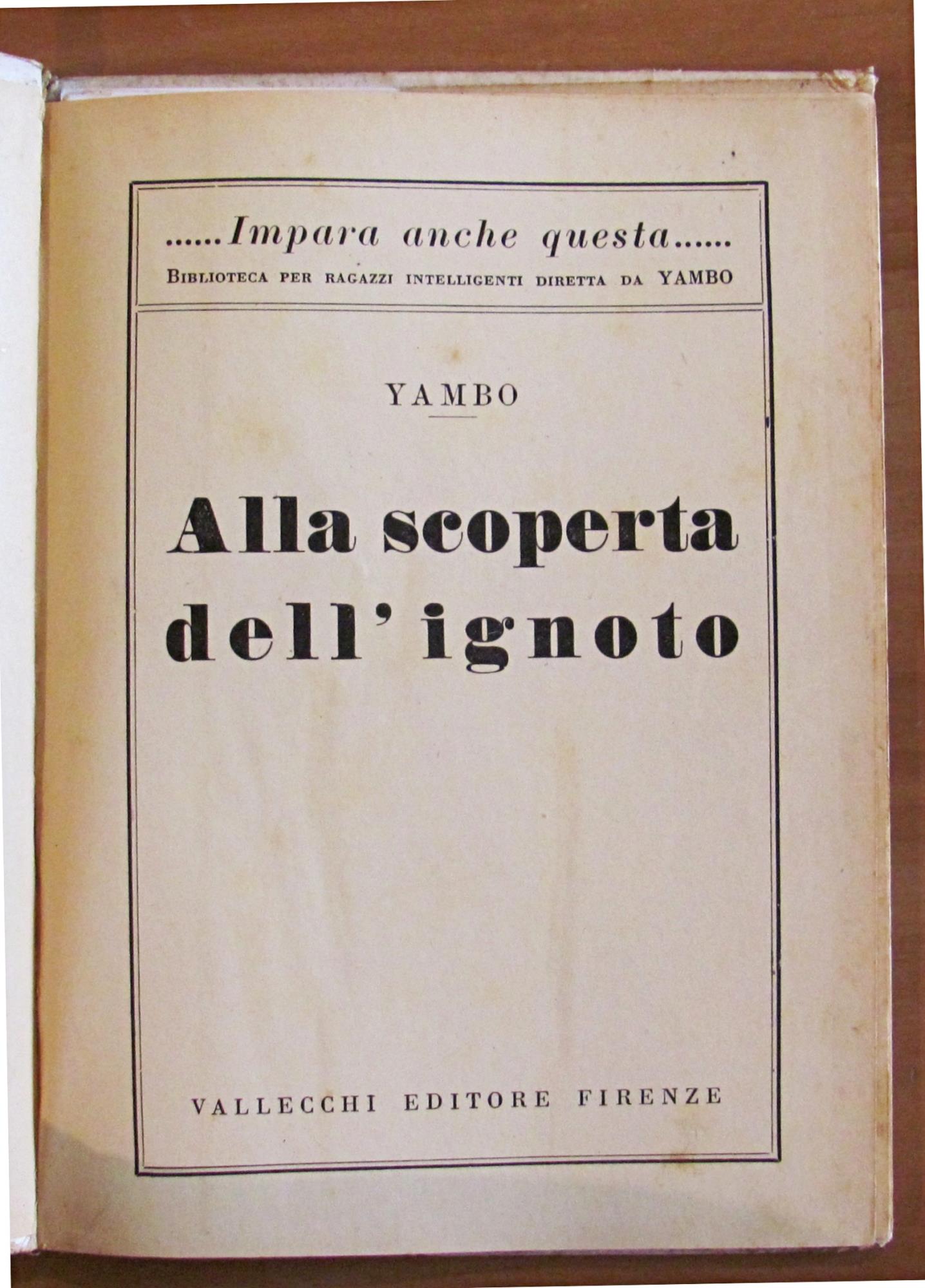 LA CONQUISTA DEL MONDO IGNOTO - Impara Anche Questa Serie II, I ed. 1938