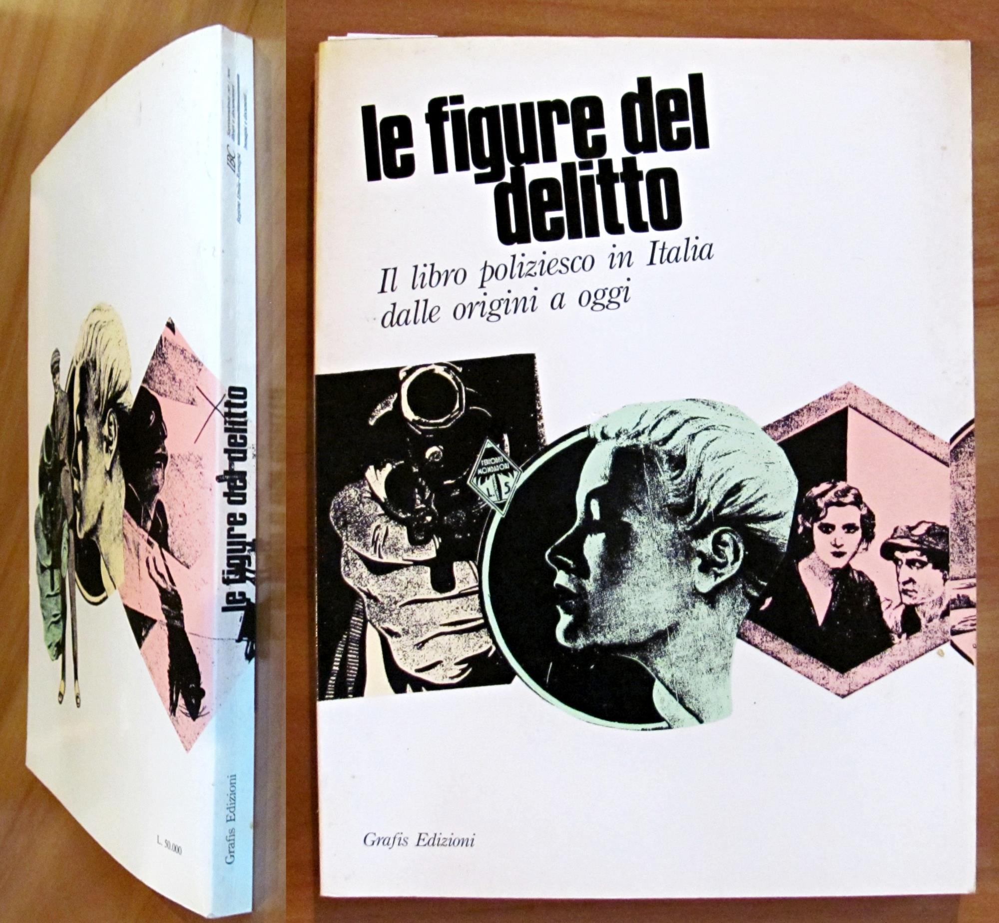 LE FIGURE DEL DELITTO - Il libro poliziesco in Italia dalle origini a oggi, I ed. 1989