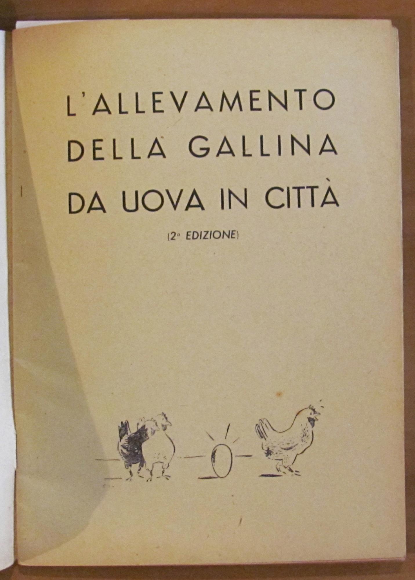 L' ALLEVAMENTO DELLA GALLINA DA UOVA IN CITTà, s.d. anni '30