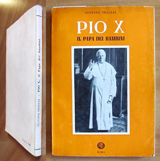PIO X - IL PAPA DEI BAMBINI, 1954 con Foto d'epoca - Gustavo Traglia - copertina
