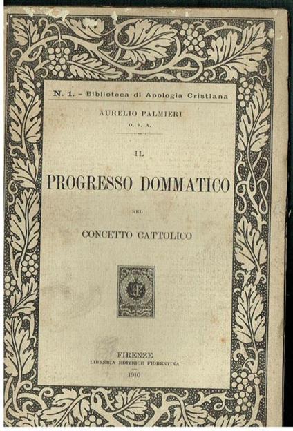 Progresso Dommatico Concetto Cattolico Aurelio Palmieri Editrice Fiorentina 1910 - Aurelio Palmieri - copertina