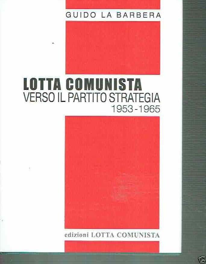 Lotta Comunista Verso Il Partito Strategia 1953-1965