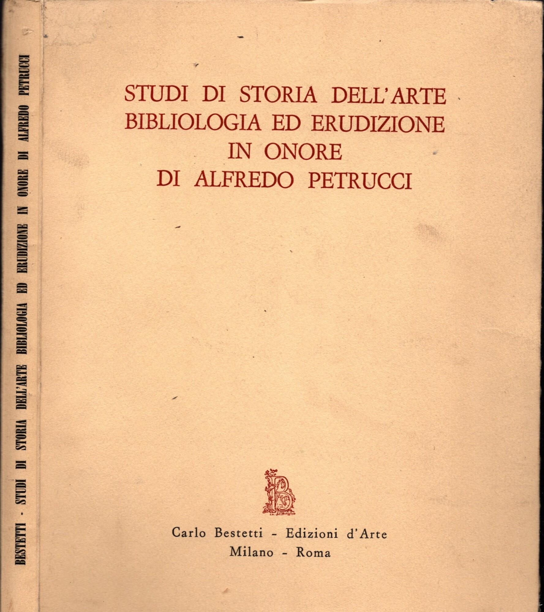 Studi Di Storia Dell'arte Bibliologia Ed Erudizione In Onore Di Petrucci A. 1969