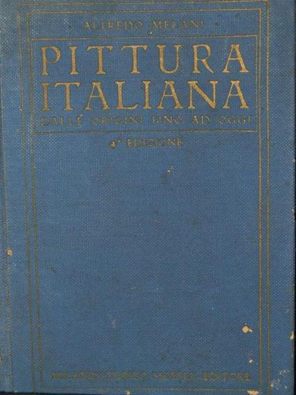 Pittura Italiana Dalle Origini Ad Oggi  - Alfredo Melani - copertina
