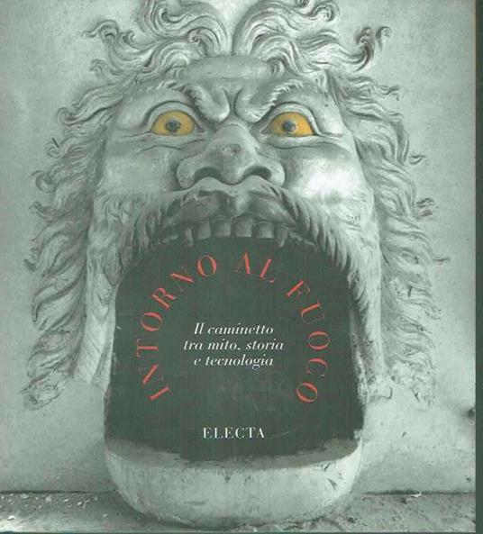 Intorno al fuoco : il caminetto tra mito, storia e tecnologia - Alfredo Zappa - copertina
