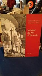 Incisione Dal Xvi Al Xx Secolo. Catalogo Della Mostra Di: Giampaolo Buzzanga