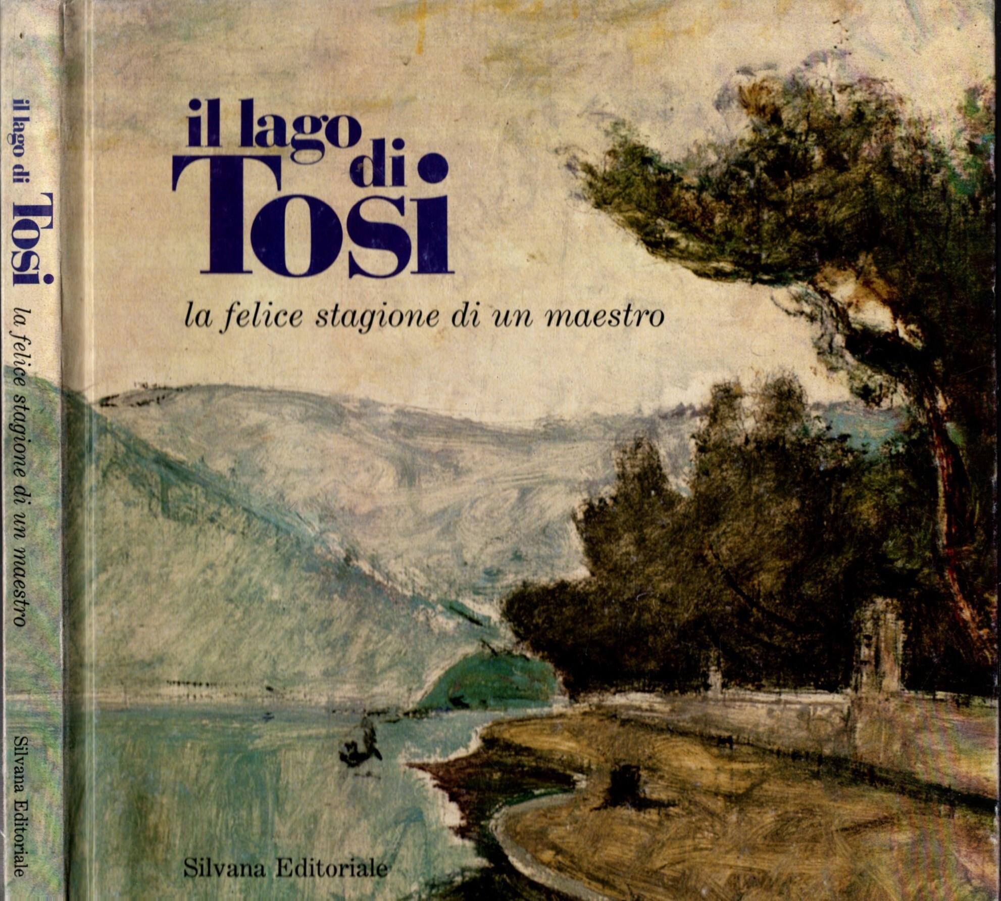 Il lago di Tosi. La felice stagione di un maestro
