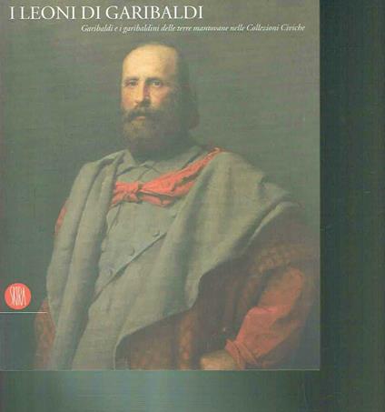 I Leoni Di Garibaldi (Catalogo Della Mostra) - copertina