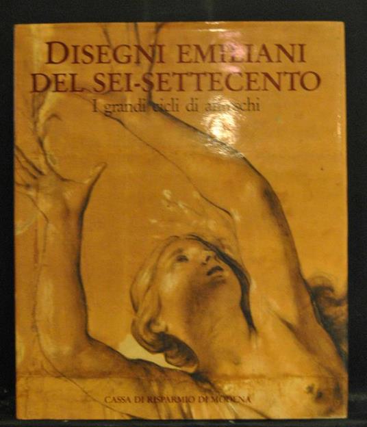 Disegni emiliani del Sei-Settecento : i grandi cicli di affreschi - Jadranka Bentini - copertina