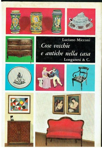 Cose vecchie e antiche nella casa - Luciano Micconi - copertina