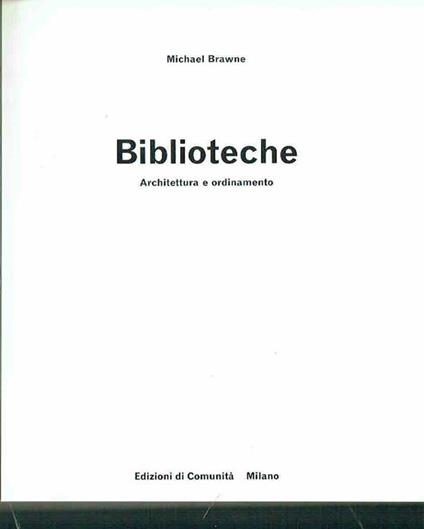 Biblioteche Architetture E Arredamento - Michael Brawne - Ed. Comunità 1970 - Michael Brawne - copertina