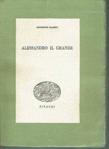 Alessandro Il Grande Georges Radet Einaudi 1942 - Georges Radet - copertina