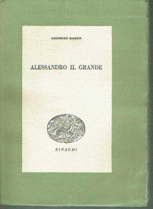 Alessandro Il Grande Georges Radet Einaudi 1942 - Georges Radet - copertina