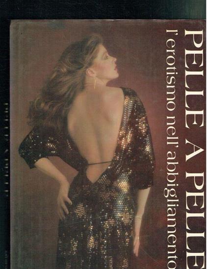 Pelle a pelle. Erotismo nell'abbigliamento - P. Glynn - copertina