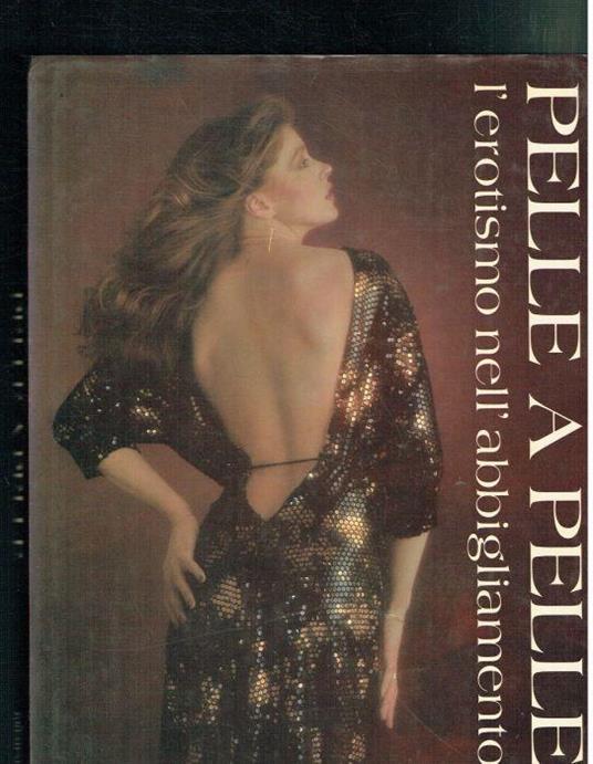 Pelle a pelle. Erotismo nell'abbigliamento - P. Glynn - copertina