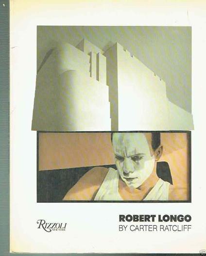 Robert Longo By Carter Ratcliff - Carter Ratcliff - copertina