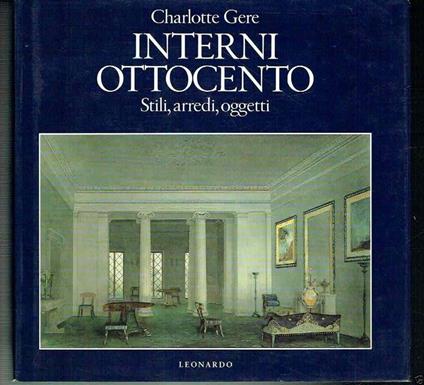 Interni Ottocento. Stili, arredi, oggetti - Charlotte Gere - copertina