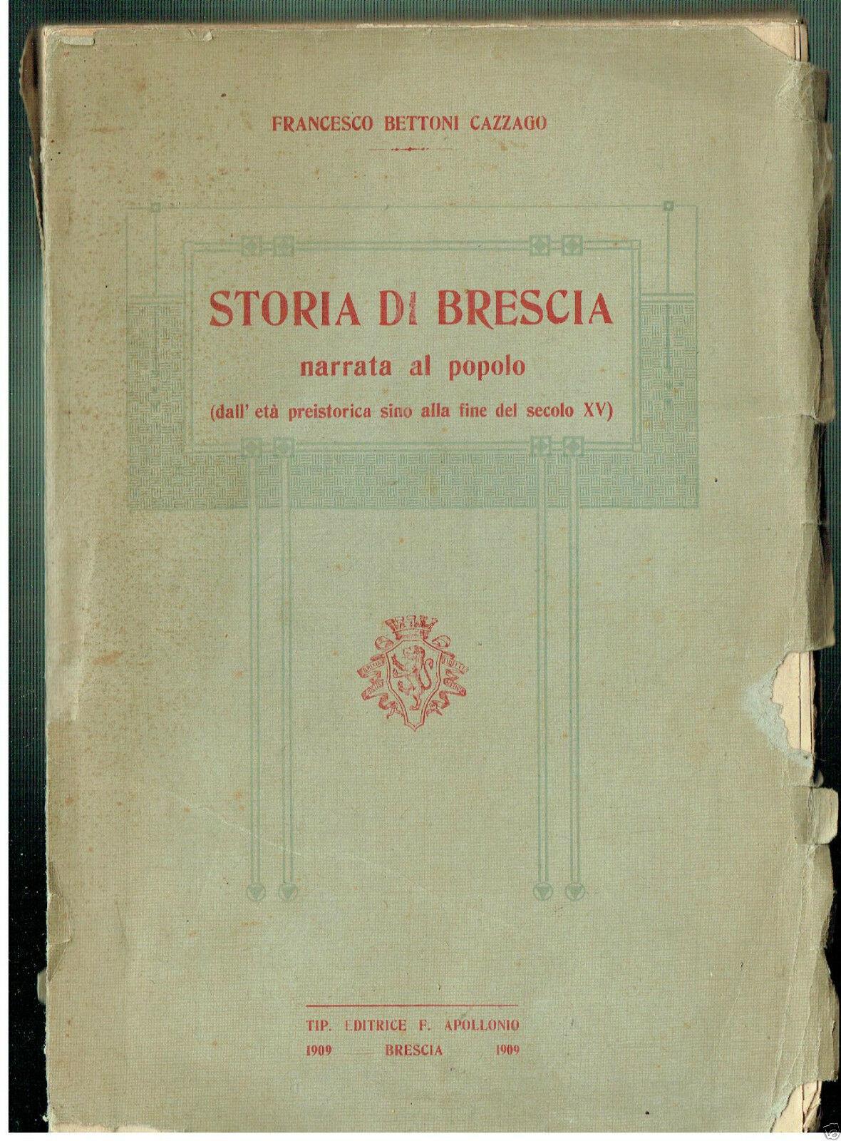 Storia Di Brescia Narrata Al Popolo Preistoria Al Xv. Bettoni Apolonio 1909**