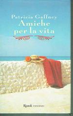 Amiche Per La Vita Patricia Gaffney Ed. Rizzoli