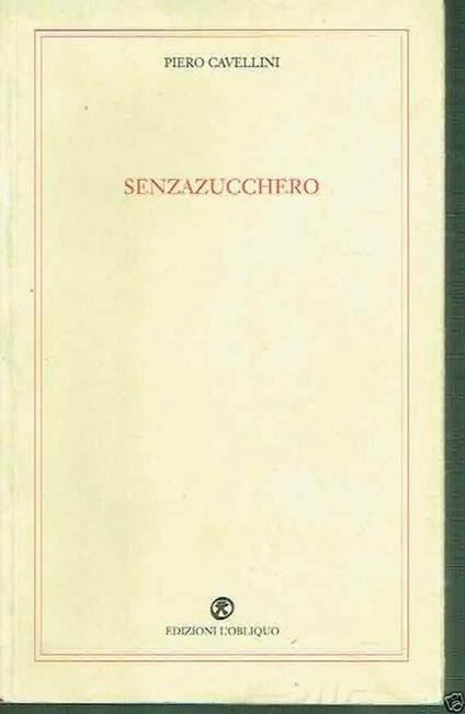 Senzazucchero Piero Cavellini Ed. L'obliquo - Piero Cavellini - copertina