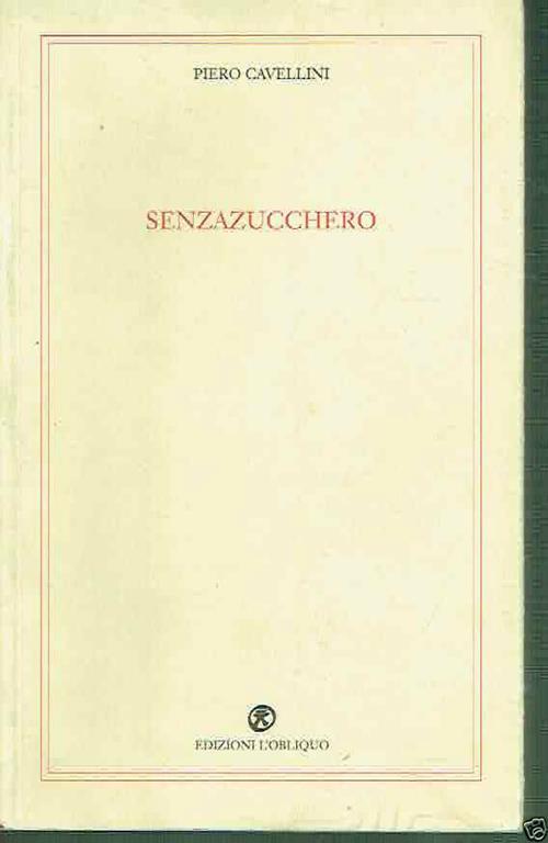 Senzazucchero Piero Cavellini Ed. L'obliquo - Piero Cavellini - copertina