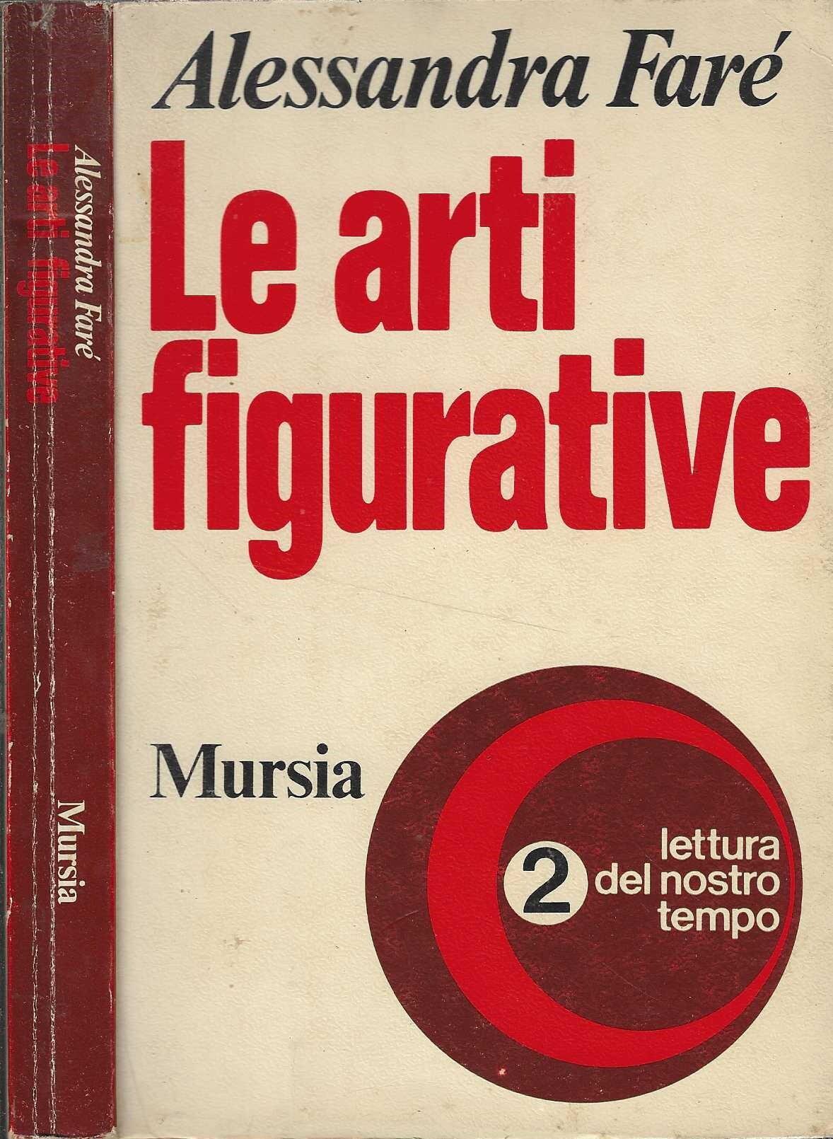 Le Arti Figurative Alessandra Farè Ed.Mursia