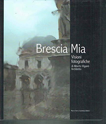 Brescia mia : visioni fotografiche - 2