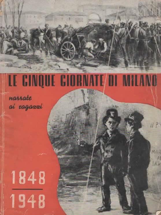 Le Cinque Giornate Di Milano Narrateai Ragazzi 1848 - 1948
