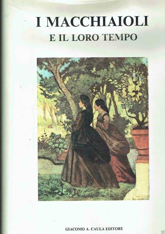 I Macchiaioli E Il Loro Tempo - Mario Tinti - copertina